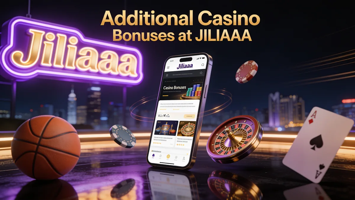 Additional Casino Bonuses at JILIAAA: jiliaaa guide for players in the Philippines